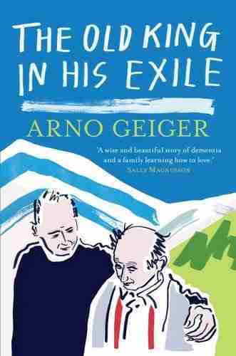 The Old King in his Exile by Arno Geiger